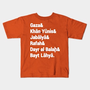 Gaza& Khān Yūnis& Jabālyā& Rafah& Dayr al Balah& Bayt Lāhyā. - Back Kids T-Shirt